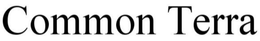 COMMON TERRA trademark
