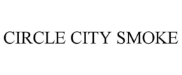 CIRCLE CITY SMOKE trademark