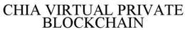 CHIA VIRTUAL PRIVATE BLOCKCHAIN trademark