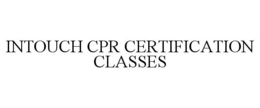 INTOUCH CPR CERTIFICATION CLASSES trademark