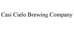 CASI CIELO BREWING COMPANY trademark