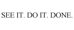 SEE IT. DO IT. DONE. trademark