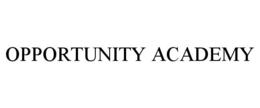 OPPORTUNITY ACADEMY trademark