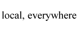 LOCAL, EVERYWHERE trademark