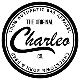 100% AUTHENTIC 843 APPAREL THE ORIGINAL CHARLEO CO. CHUCKTOWN BORN & BRED trademark