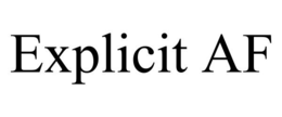 EXPLICIT AF trademark