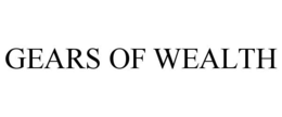GEARS OF WEALTH trademark