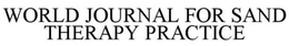 WORLD JOURNAL FOR SAND THERAPY PRACTICE trademark