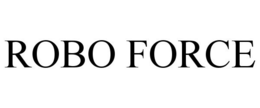 ROBO FORCE trademark