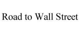 ROAD TO WALL STREET trademark