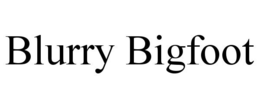 BLURRY BIGFOOT trademark