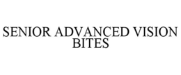 SENIOR ADVANCED VISION BITES trademark