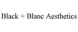 BLACK + BLANC AESTHETICS trademark