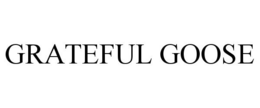 GRATEFUL GOOSE trademark