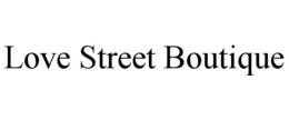 LOVE STREET BOUTIQUE trademark