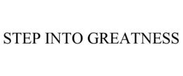 STEP INTO GREATNESS trademark
