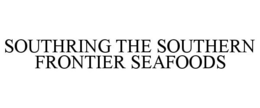 SOUTHRING THE SOUTHERN FRONTIER SEAFOODS trademark
