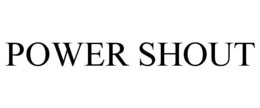 POWER SHOUT trademark