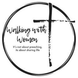 WALKING WITH WOMEN IT'S NOT ABOUT PREACHING, IT'S ABOUT SHARING LIFE trademark