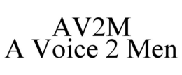 AV2M A VOICE 2 MEN trademark
