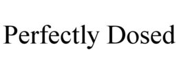 PERFECTLY DOSED trademark