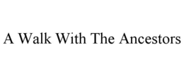 A WALK WITH THE ANCESTORS trademark