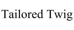 TAILORED TWIG trademark