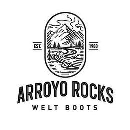 EST. 1980 ARROYO ROCKS WELT BOOTS trademark