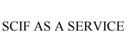 SCIF AS A SERVICE trademark