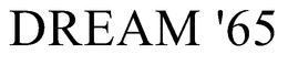 DREAM '65 trademark