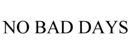 NO BAD DAYS trademark