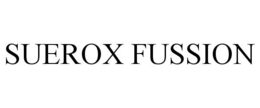 SUEROX FUSSION trademark