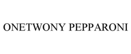 ONETWONY PEPPARONI trademark
