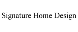 SIGNATURE HOME DESIGN trademark