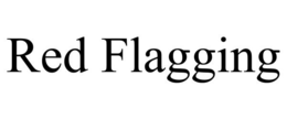 RED FLAGGING trademark