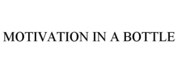 MOTIVATION IN A BOTTLE trademark