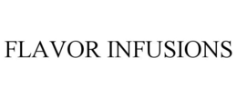 FLAVOR INFUSIONS trademark