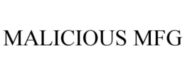 MALICIOUS MFG trademark