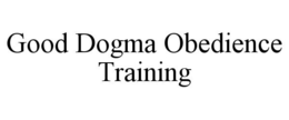 GOOD DOGMA OBEDIENCE TRAINING trademark