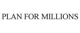 PLAN FOR MILLIONS trademark