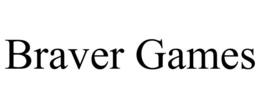 BRAVER GAMES trademark