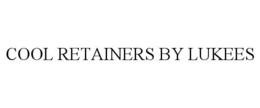 COOL RETAINERS BY LUKEES trademark