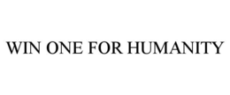 WIN ONE FOR HUMANITY trademark