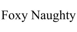 FOXY NAUGHTY trademark