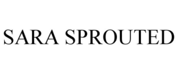 SARA SPROUTED trademark