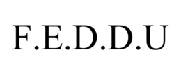 F.E.D.D.U trademark