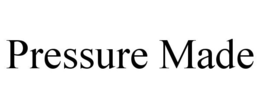 PRESSURE MADE trademark