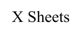 X SHEETS trademark
