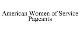 AMERICAN WOMEN OF SERVICE PAGEANTS trademark