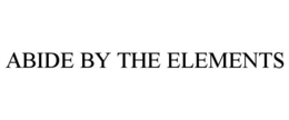 ABIDE BY THE ELEMENTS trademark